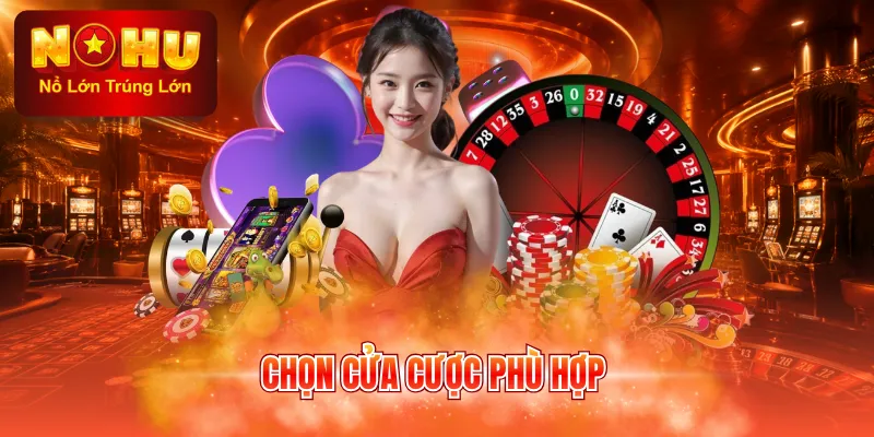 Chọn cửa cược phù hợp
