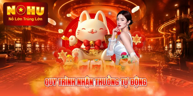 Quy trình nhận thưởng tự động