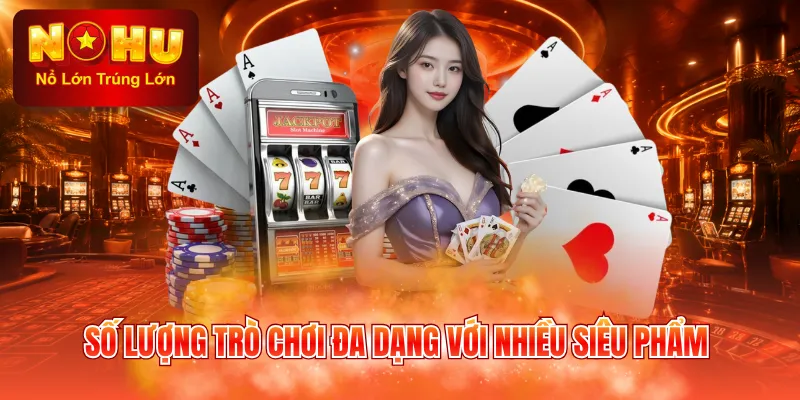 Số lượng trò chơi đa dạng với nhiều siêu phẩm